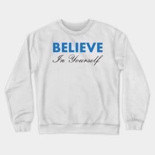 Believe In Yourself , Be You Crewneck Sweatshirt